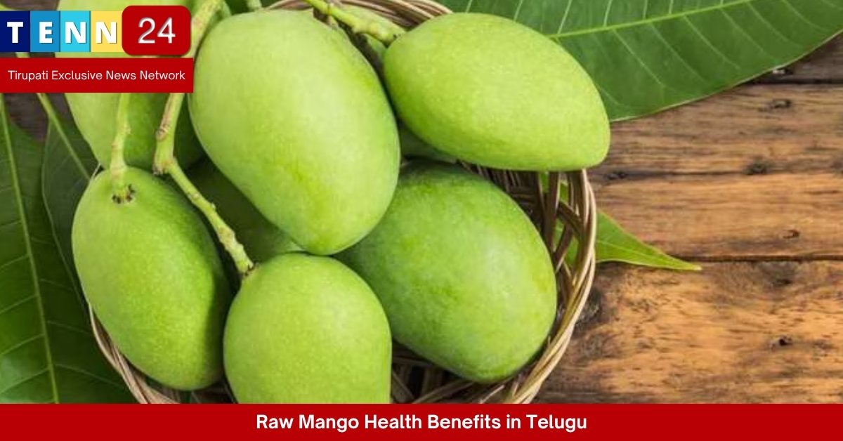 Raw Mango Health Benefits in Telugu
